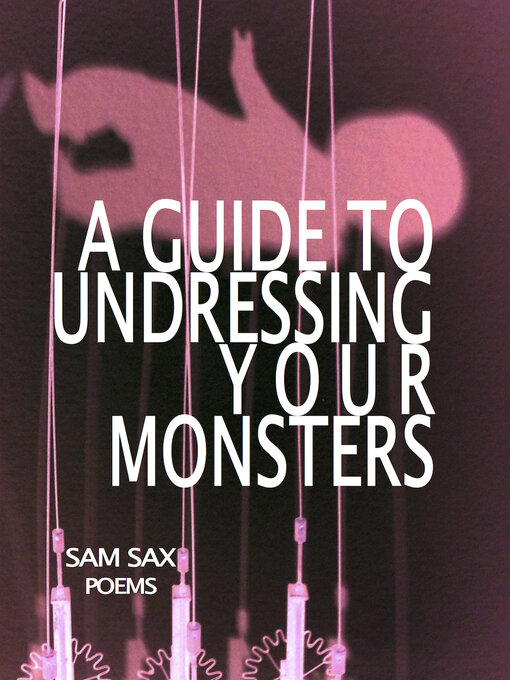 Title details for A Guide to Undressing Your Monsters by Sam Sax - Wait list